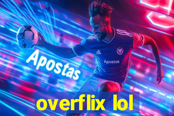 overflix lol